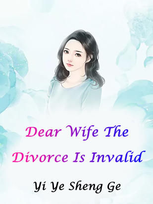 Dear Wife, The Divorce Is Invalid